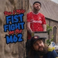 Dan and Mike Fist Fight on the M62