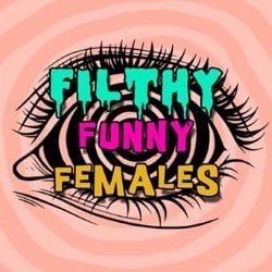 Funny Filthy Females